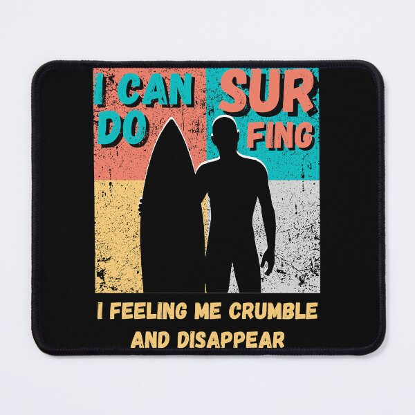 Item preview, I Can Do Surfing I Feeling Me Crumble designed and sold by DesignDorks.