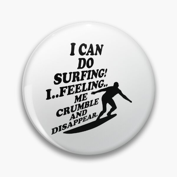 Item preview, I Can Do Surfing I Feeling Me Crumble And Disappear Premium designed and sold by DesignDorks.
