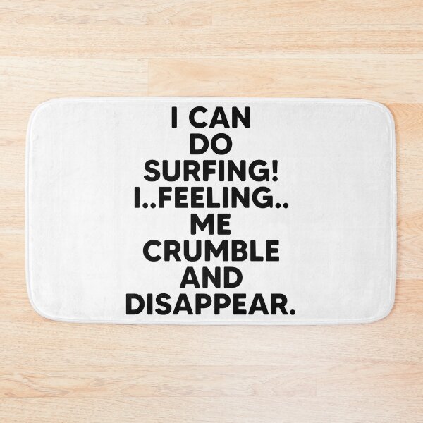 Item preview, I can do surfing i feeling me crumble and disappear designed and sold by DesignDorks.