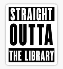 Straight outta the library Sticker