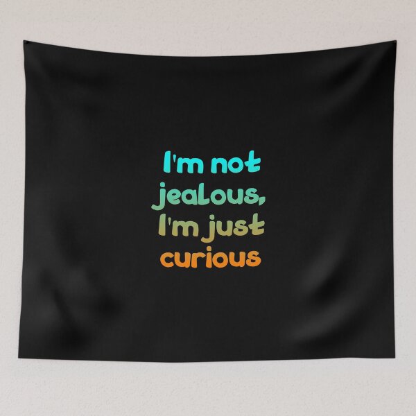 Item preview, I'm not jealous, I'm just curious, Funny Cool Best color art designed and sold by artdragongift 15.