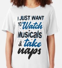 I Just Want To Watch Musicals & Take Naps Slim Fit T-Shirt