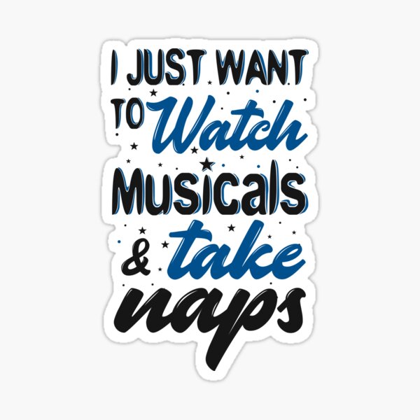 Item preview, Ich möchte nur Musicals anschauen und Nickerchen machen designed and sold by KsuAnn.