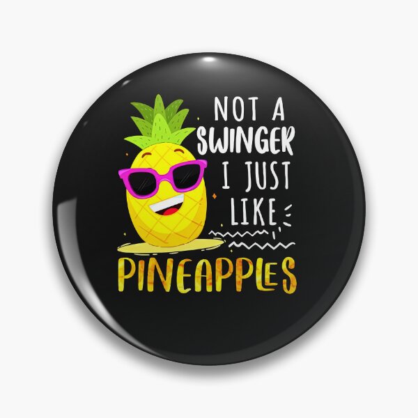 Item preview, Not A Swinger I Just Like Pineapples Funny Pineapple Joke designed and sold by ZoraidaLandrua.