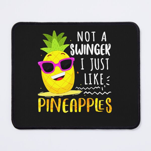 Item preview, Not A Swinger I Just Like Pineapples Funny Pineapple Joke designed and sold by ZoraidaLandrua.
