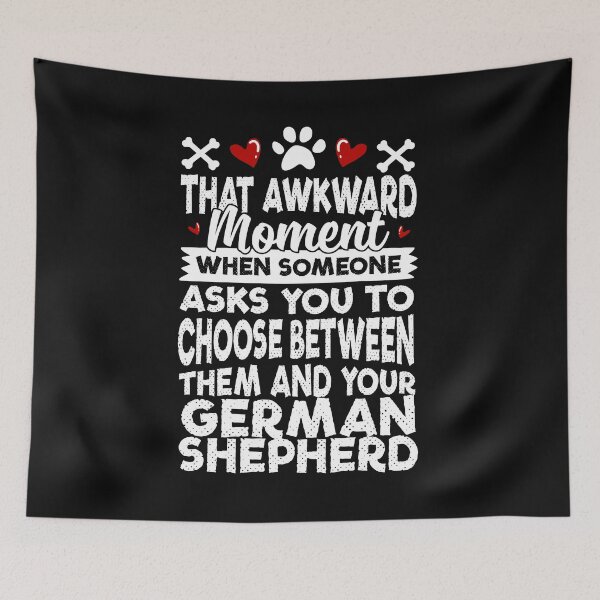 Item preview, That Awkward Moment When Someone Asks You to Choose Between Then and Your German Shepherd designed and sold by karmcg.