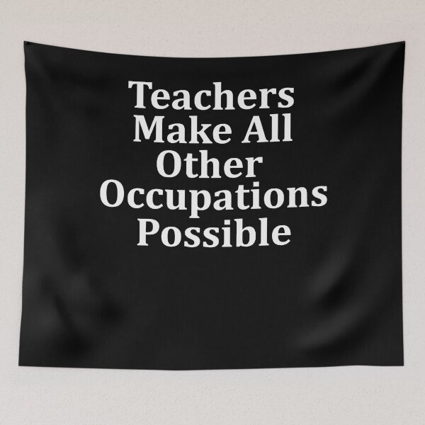 Item preview, Teachers make all other occupations possible (13) designed and sold by NayeliJenkins.