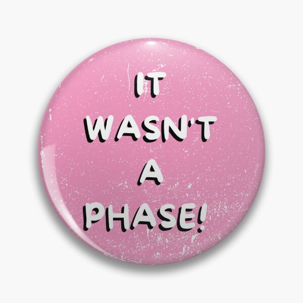 Item preview, It wasn't a phase! designed and sold by edwinmas.