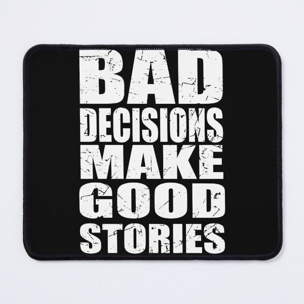 Item preview, Bad Decisions Make Good Stories - Funny Quote designed and sold by TravelScientist.