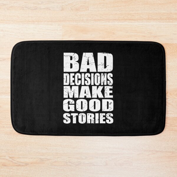 Item preview, Bad Decisions Make Good Stories - Funny Quote designed and sold by TravelScientist.