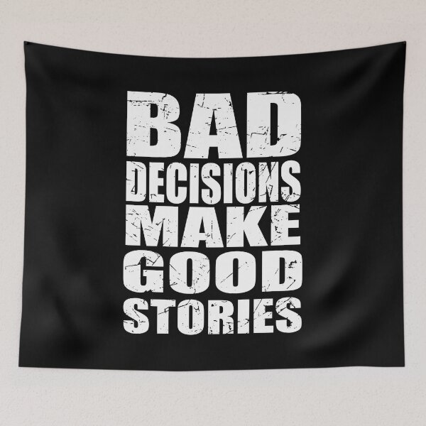 Item preview, Bad Decisions Make Good Stories - Funny Quote designed and sold by TravelScientist.