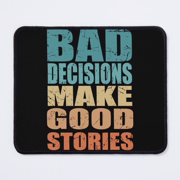 Item preview, Bad Decisions Make Good Stories - Funny Quote designed and sold by TravelScientist.