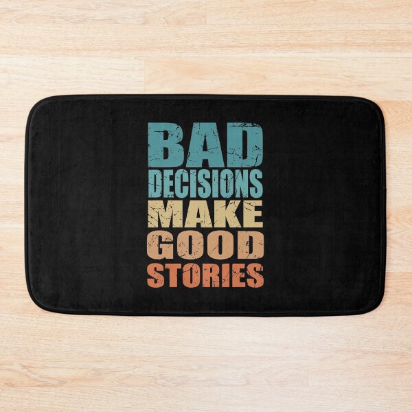 Item preview, Bad Decisions Make Good Stories - Funny Quote designed and sold by TravelScientist.