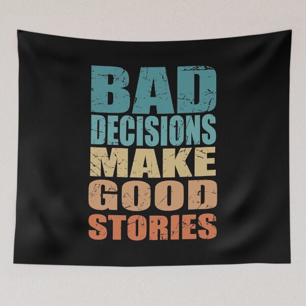 Item preview, Bad Decisions Make Good Stories - Funny Quote designed and sold by TravelScientist.