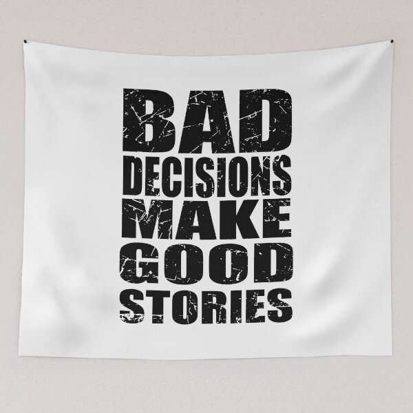 Item preview, Bad Decisions Make Good Stories - Funny Quote designed and sold by TravelScientist.