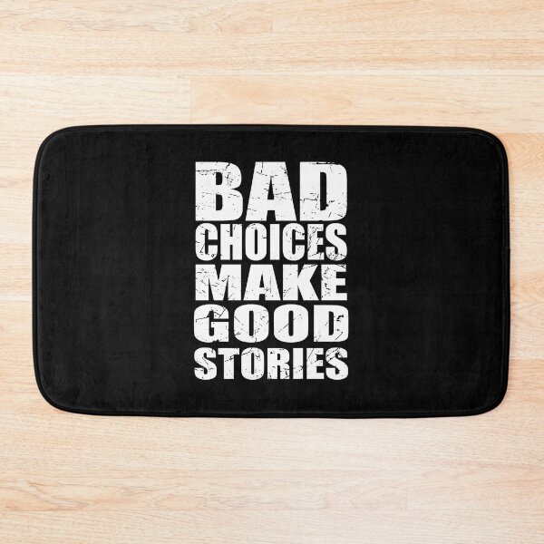 Item preview, Bad Choices Make Good Stories - Funny Quote designed and sold by TravelScientist.
