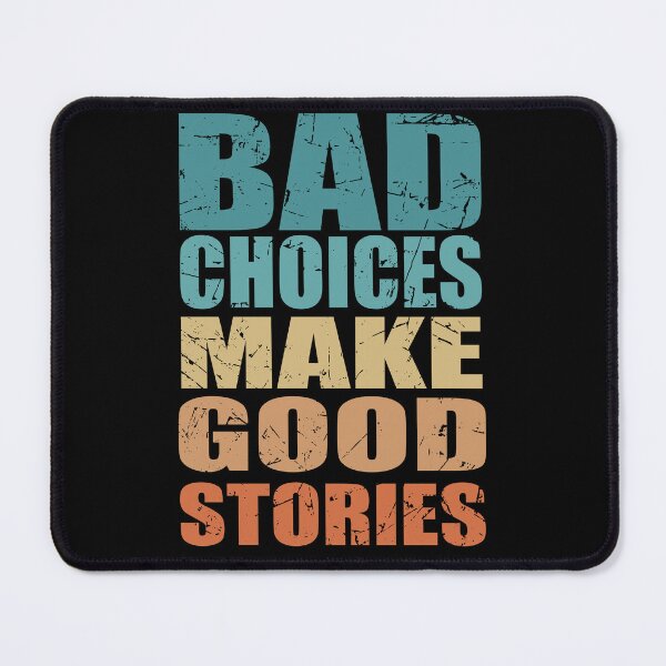 Item preview, Bad Choices Make Good Stories - Funny Quote designed and sold by TravelScientist.