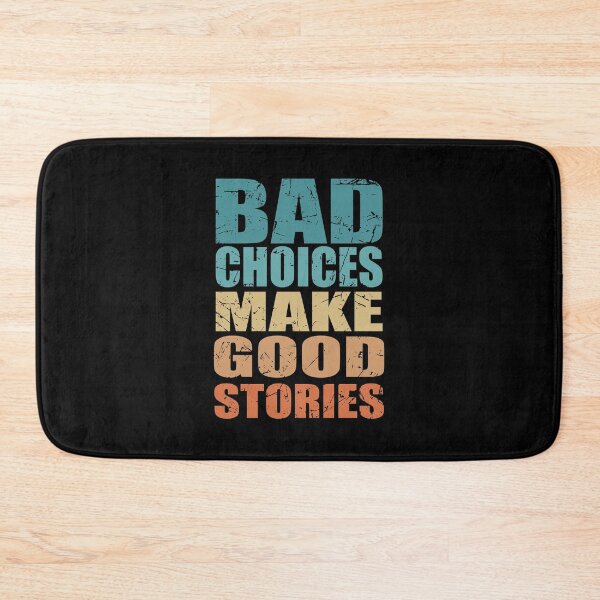 Item preview, Bad Choices Make Good Stories - Funny Quote designed and sold by TravelScientist.