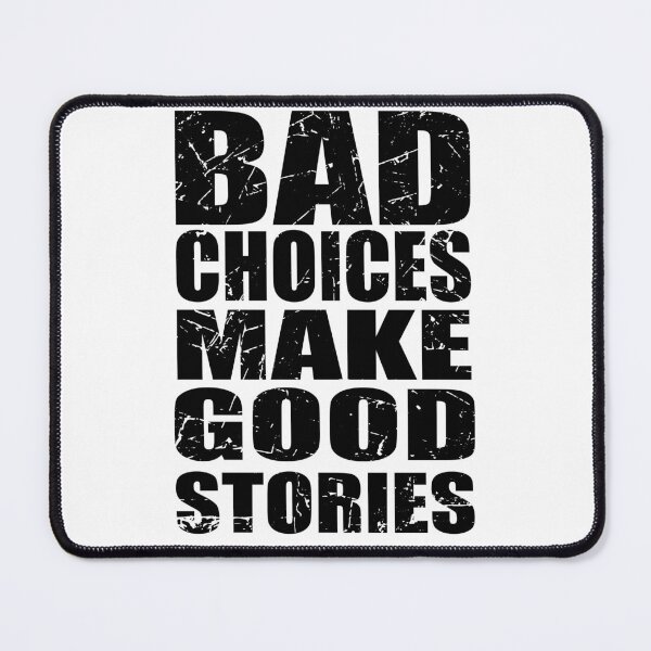 Item preview, Bad Choices Make Good Stories - Funny Quote designed and sold by TravelScientist.