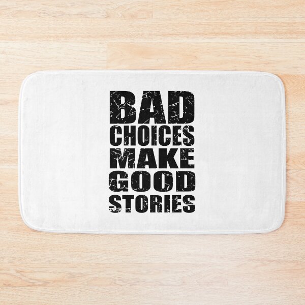 Item preview, Bad Choices Make Good Stories - Funny Quote designed and sold by TravelScientist.