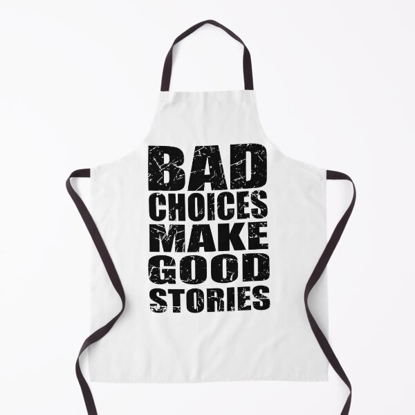 Item preview, Bad Choices Make Good Stories - Funny Quote designed and sold by TravelScientist.