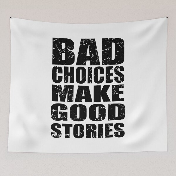 Item preview, Bad Choices Make Good Stories - Funny Quote designed and sold by TravelScientist.