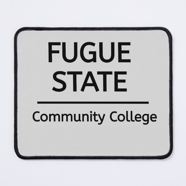 Item preview, Funny Fugue State Community College , Fugue State Community College, Fugue State designed and sold by SarahMohanad.