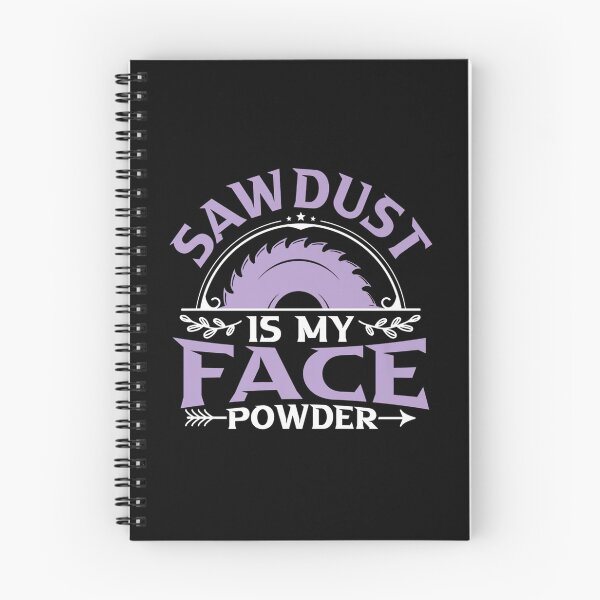 Item preview, SAWDUST IS MY FACE POWDER WOODWORKER designed and sold by sobriowslen.