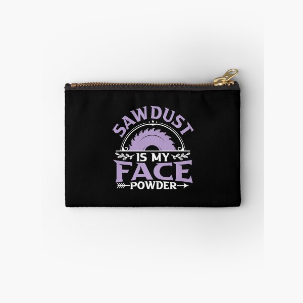 Item preview, SAWDUST IS MY FACE POWDER WOODWORKER designed and sold by sobriowslen.