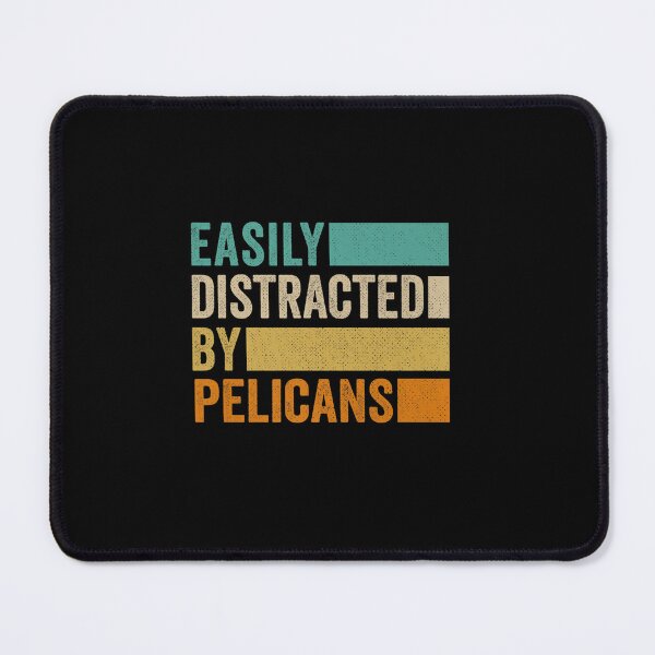 Item preview, EASILY DISTRACTED BY PELICANS designed and sold by sobriowslen.