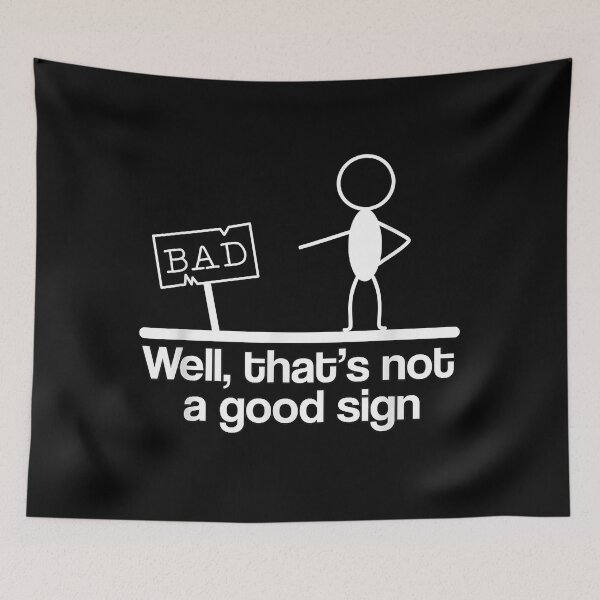 Item preview, Funny text  funny pun not a good sign graphic humor designed and sold by LeonFord43.