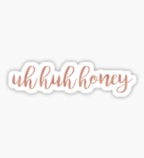 Uh Huh Honey Rose Gold Sticker
