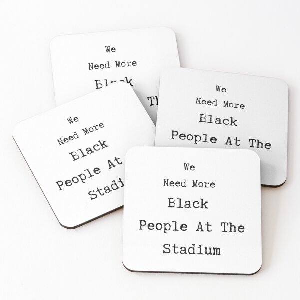 Item preview,  We Need More Black People At The Stadium designed and sold by Coldhand34.
