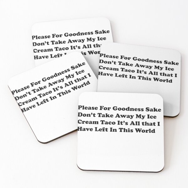 Item preview, Please For Goodness Sake Don’t Take Away My Ice Cream Taco It’s All that I Have Left In This World designed and sold by AndyDrywall.
