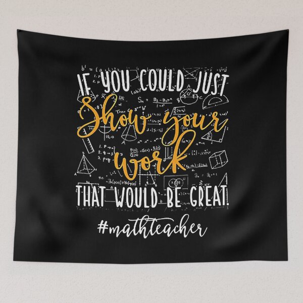 Item preview, Math Teacher If You Could Just Show Your Work That Would Be Great  designed and sold by AlbredaAE.