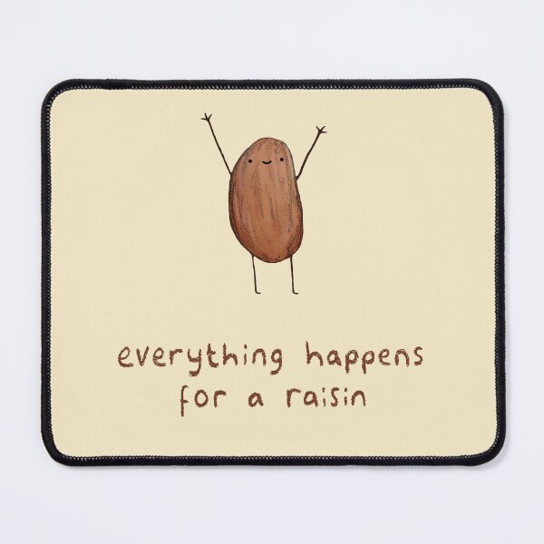 Item preview, Everything Happens for a Raisin designed and sold by SophieCorrigan.