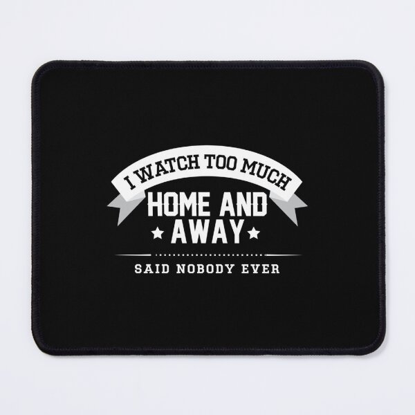 Item preview, I Watch Too Much Home And Away Said Nobody Ever designed and sold by AmandaMasten.