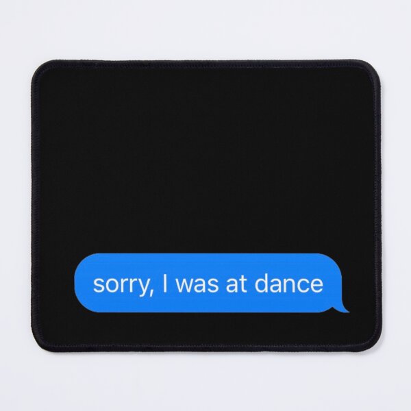 Item preview, Sorry I Was At Dance Text Message Black - Funny Gym designed and sold by GymWearDepot.