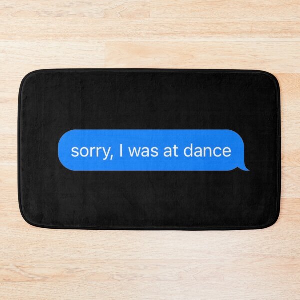 Item preview, Sorry I Was At Dance Text Message Black - Funny Gym designed and sold by GymWearDepot.