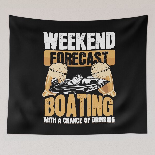 Item preview, Weekend Forecast Boating With a Chance of Drinking designed and sold by Hananiah Merch.