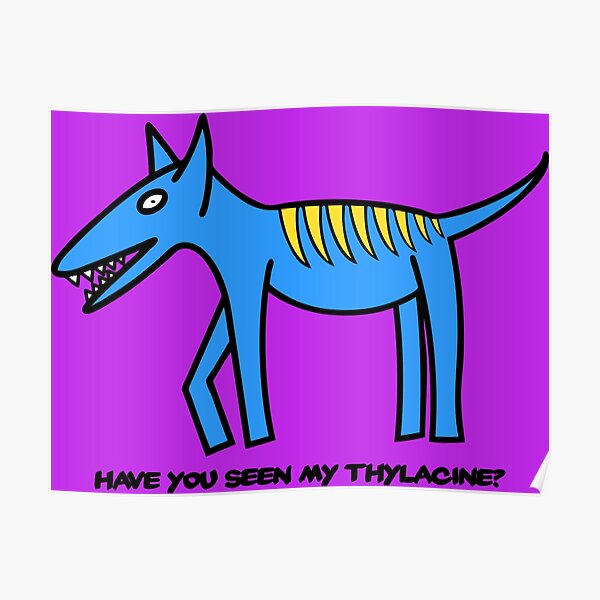Have you seen my Thylacine? Poster
