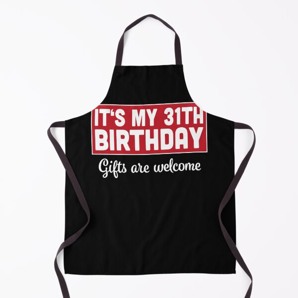 Item preview, It's My 31th Birthday Gifts Are Welcome Bad Humor Sarcasm designed and sold by RJ-Art.