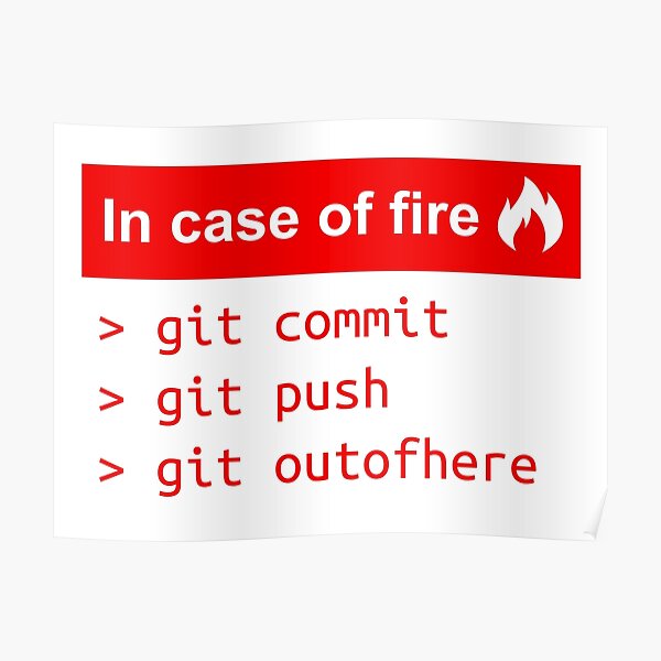 In case of fire - Software Development humor / humour ( Git / Github ) Poster