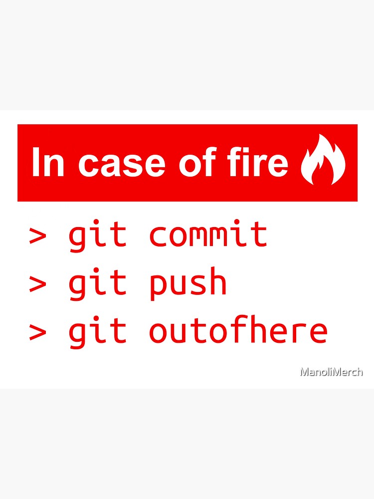 In case of fire - Software Development humor / humour ( Git / Github ) by ManoliMerch