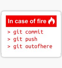 In case of fire - Software Development humor / humour ( Git / Github ) Sticker