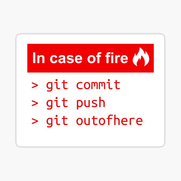 In case of fire - Software Development humor / humour ( Git / Github ) Sticker