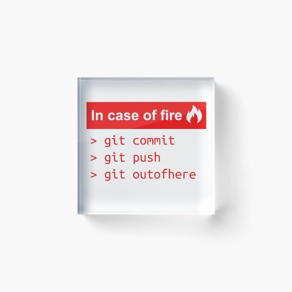 In case of fire - Software Development humor / humour ( Git / Github ) Acrylic Block