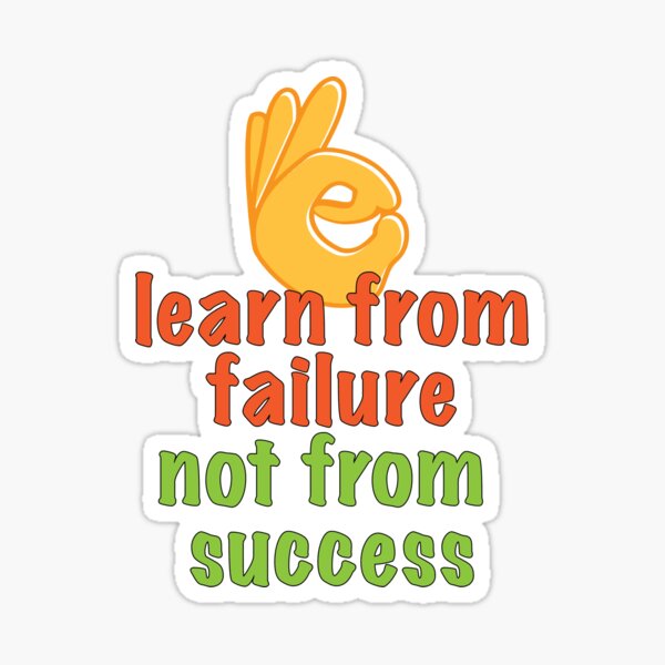 We Learn From Failure Not From Success Sticker For Sale By Desglner Redbubble