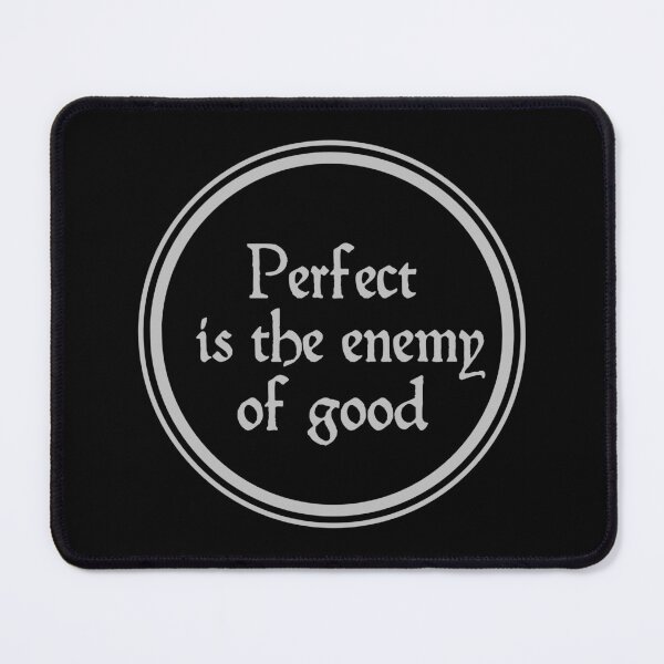 Item preview, Perfect Is The Enemy Of Good - Voltaire Quotes designed and sold by JourneyCreative.