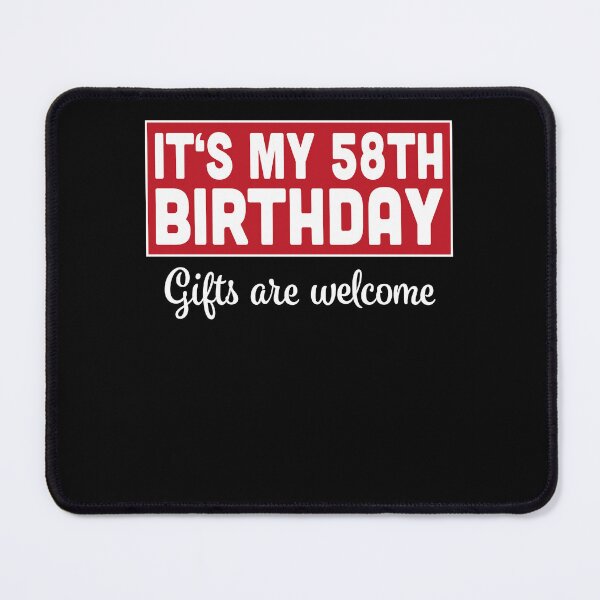 Item preview, It's My 58th Birthday Gifts Are Welcome Bad Humor Sarcasm designed and sold by RJ-Art.